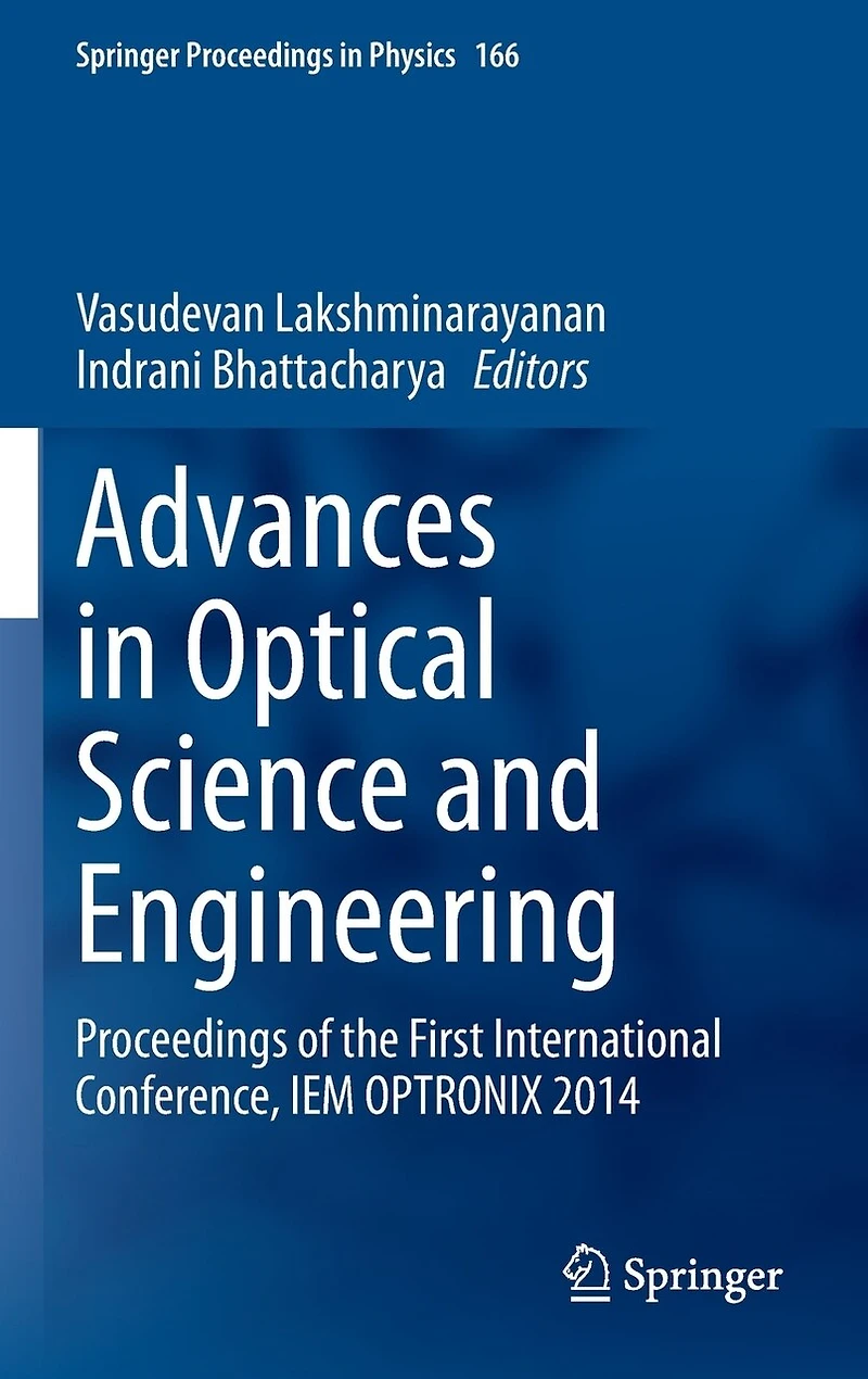 Advances Optical Science and Engineering: Proceedings of the First International Conference, IEM OPTRONIX 2014