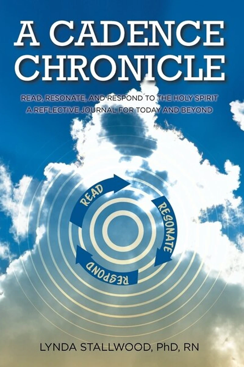 A Cadence Chronicle: Read, Resonate, and Respond to the Holy Spirit Reflective Journal for Today Beyond
