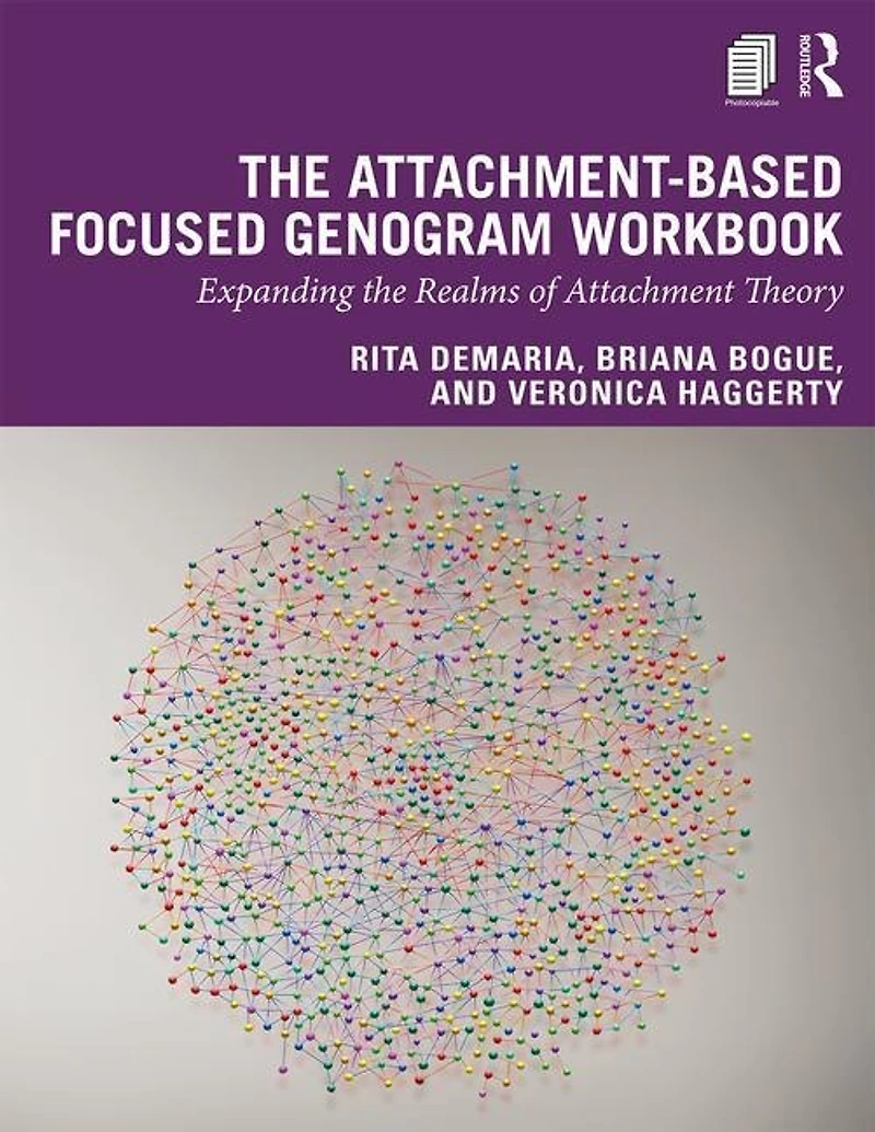 the Attachment-Based Focused Genogram Workbook: Expanding Realms of Attachment Theory