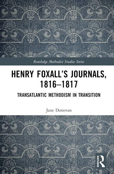 Henry Foxall's Journals, 1816-1817: Transatlantic Methodism Transition