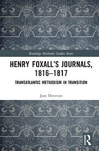 Henry Foxall's Journals, 1816-1817: Transatlantic Methodism Transition
