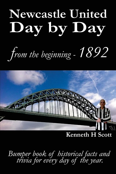 Newcastle United Day by Day: Bumper book of historical facts and trivia for every day of the year.