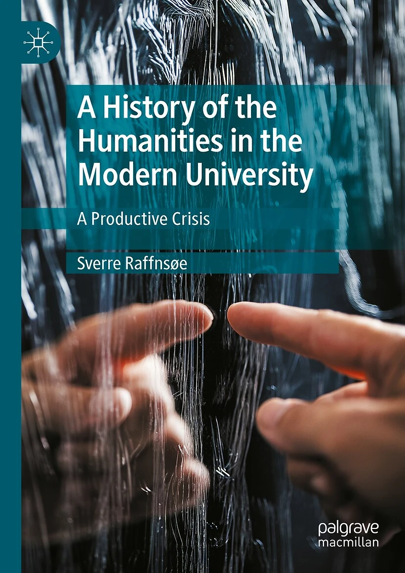 A History of the Humanities Modern University: Productive Crisis