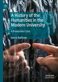 A History of the Humanities Modern University: Productive Crisis