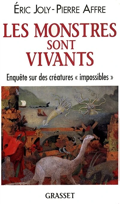 Les monstres sont vivants: enquête sur des créatures impossibles