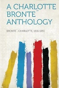 A Charlotte Bronte¨ Anthology