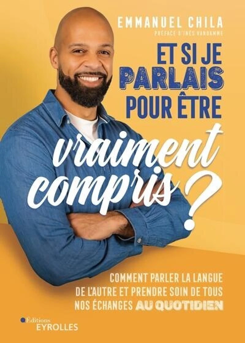 et si je parlais pour être vraiment compris ?: comment parler la langue de l'autre prendre soin tous nos échanges au quotidien