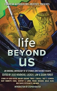 Life Beyond Us: An Original Anthology of SF Stories and Science Essays