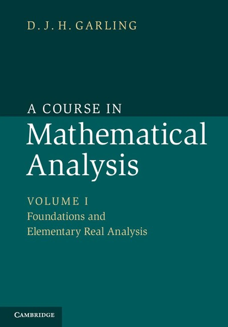 A Course Mathematical Analysis: Volume 1, Foundations and Elementary Real Analysis
