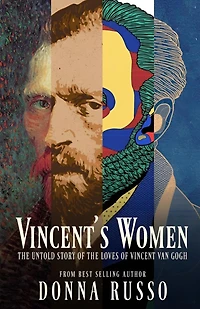 Vincent's Women: The Untold Story of the Loves of Vincent van Gogh