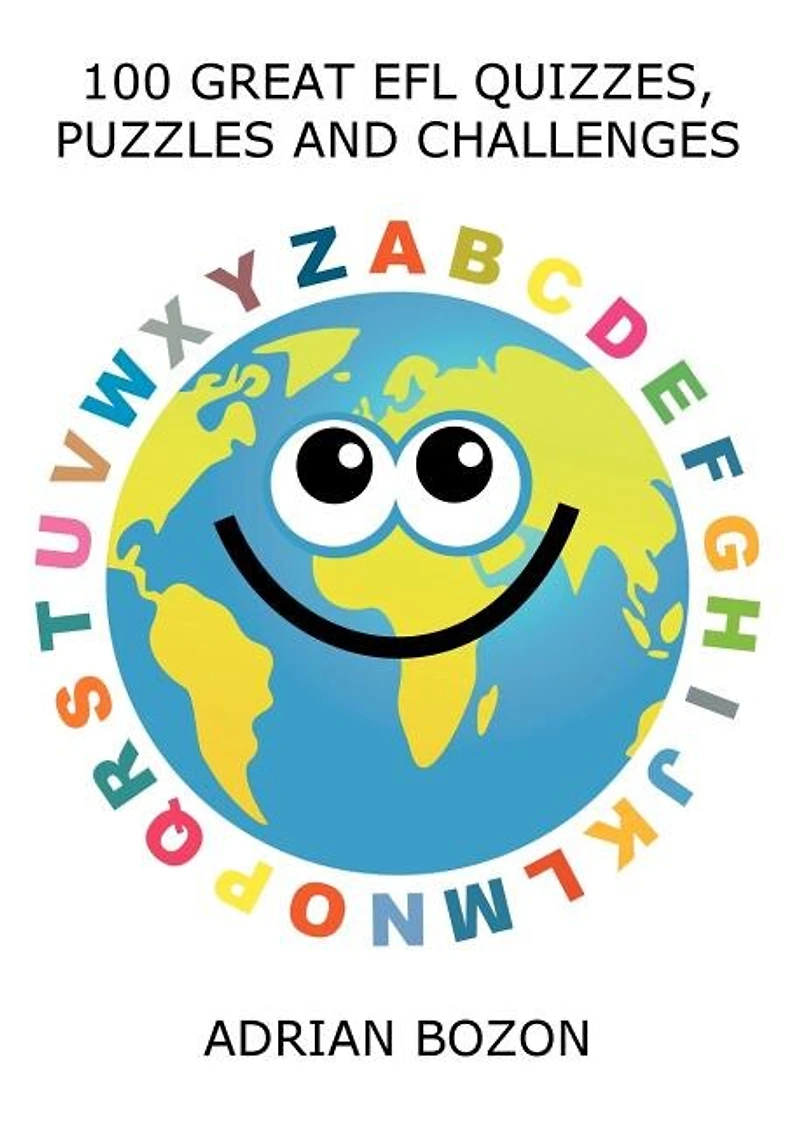 100 Great Efl Quizzes, Puzzles And Challenges: Stimulating, Photocopiable, Language Activities For Teaching English To Children And Young Learners