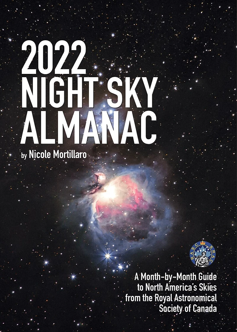 2023 Night Sky Almanac: A Month-by-month Guide To North America's Skies From The Royal Astronomical Society Of Canada
