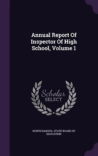 Annual Report Of Inspector Of High School, Volume 1