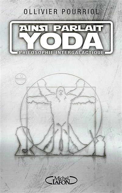 Ainsi parlait Yoda: Philosophie intergalactique