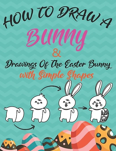 How to Draw a Bunny and drawings of the easter bunny (Drawing with Simple Shapes): easy easter bunny drawings