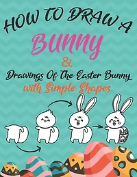 How to Draw a Bunny and drawings of the easter bunny (Drawing with Simple Shapes): easy easter bunny drawings