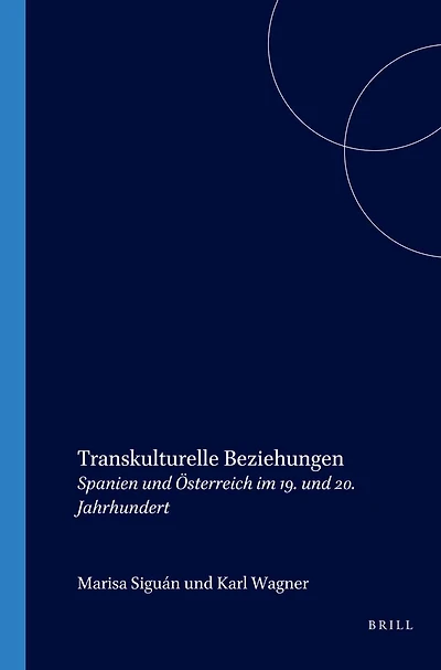 Transkulturelle Beziehungen: Spanien und Österreich im 19. und 20. Jahrhundert