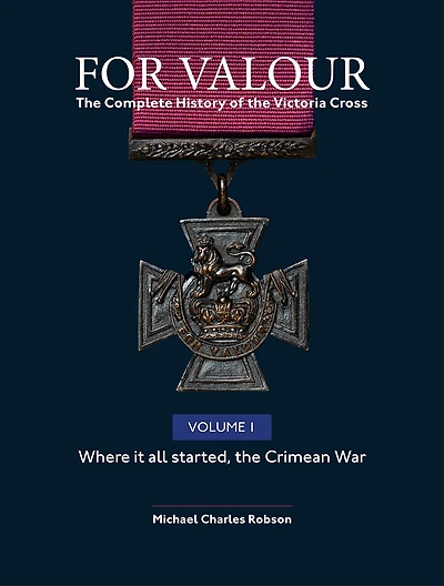 For Valour: The Complete History Of The Victoria Cross