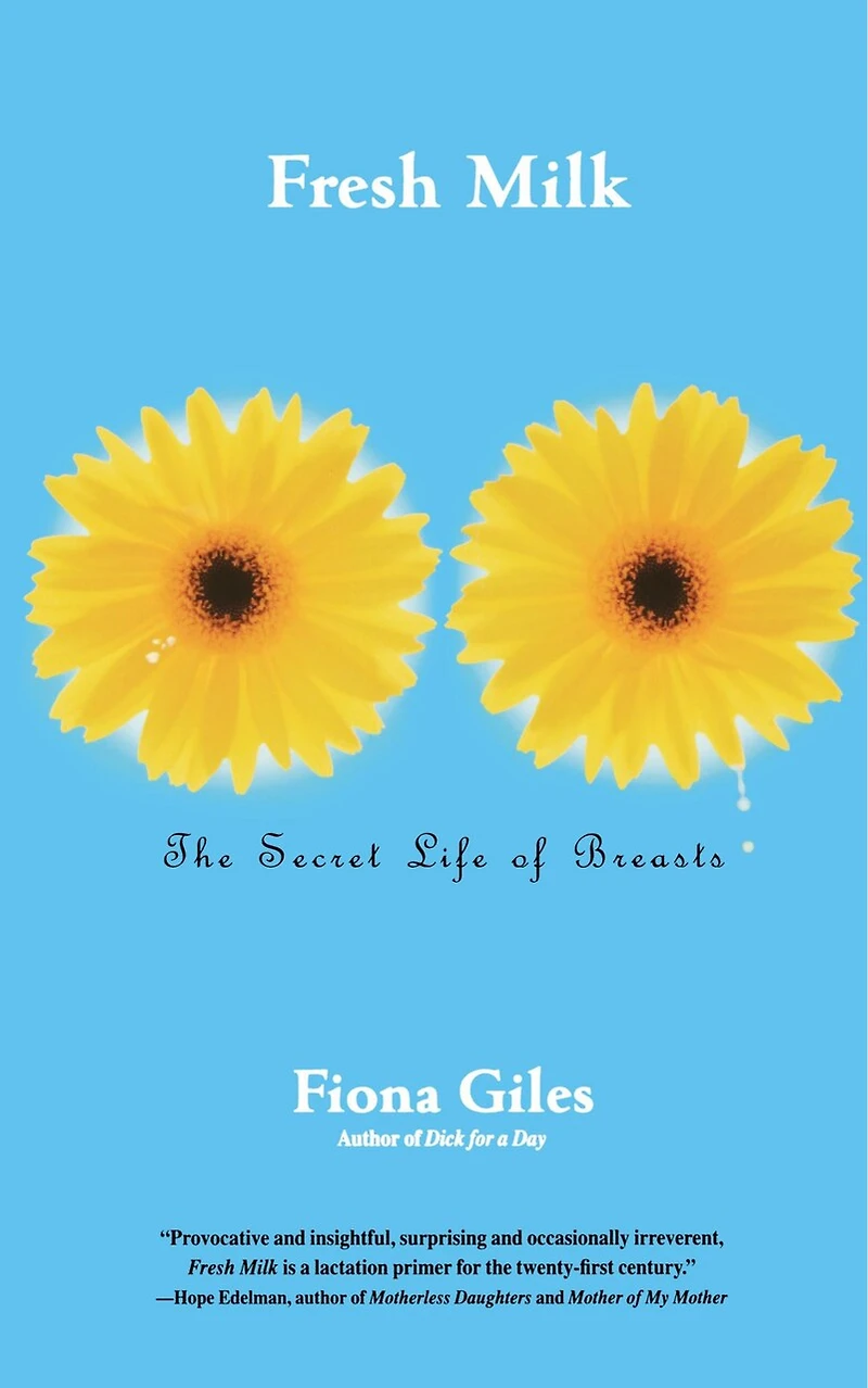 Fresh Milk: The Secret Life of Breasts