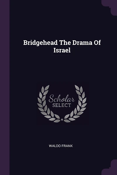 Bridgehead The Drama Of Israel