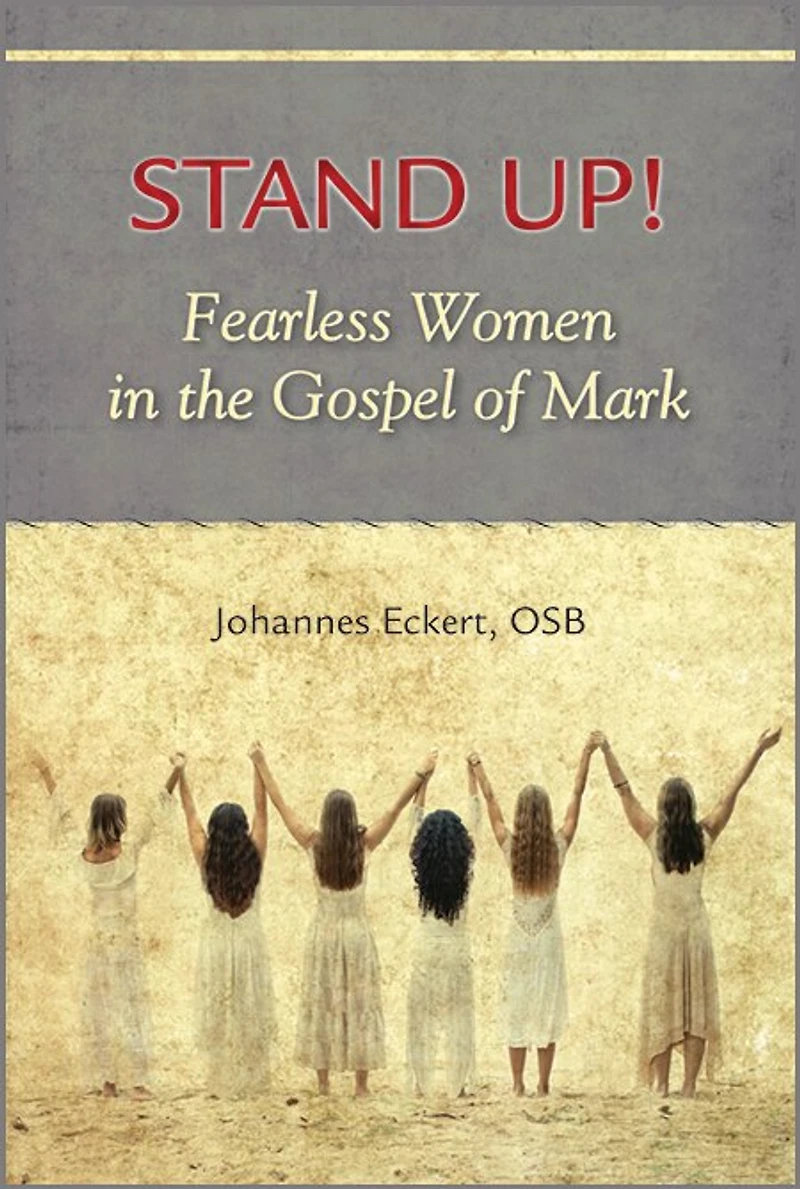 Stand Up!: Fearless Women in the Gospel of Mark