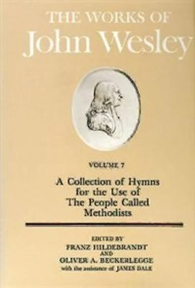 The Works of John Wesley Volume 7: A Collection of Hymns for the Use of the People Called Methodists