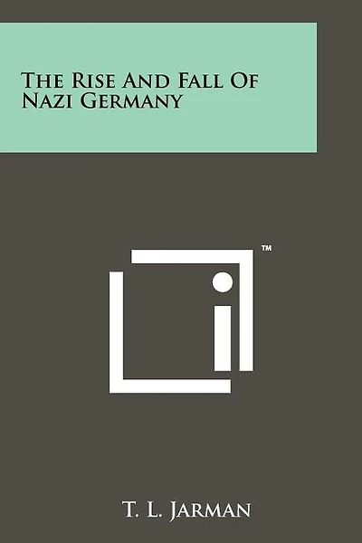 The Rise And Fall Of Nazi Germany