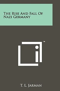 The Rise And Fall Of Nazi Germany