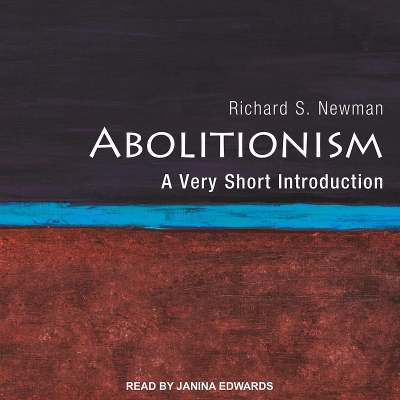 Abolitionism Lib/E: A Very Short Introduction
