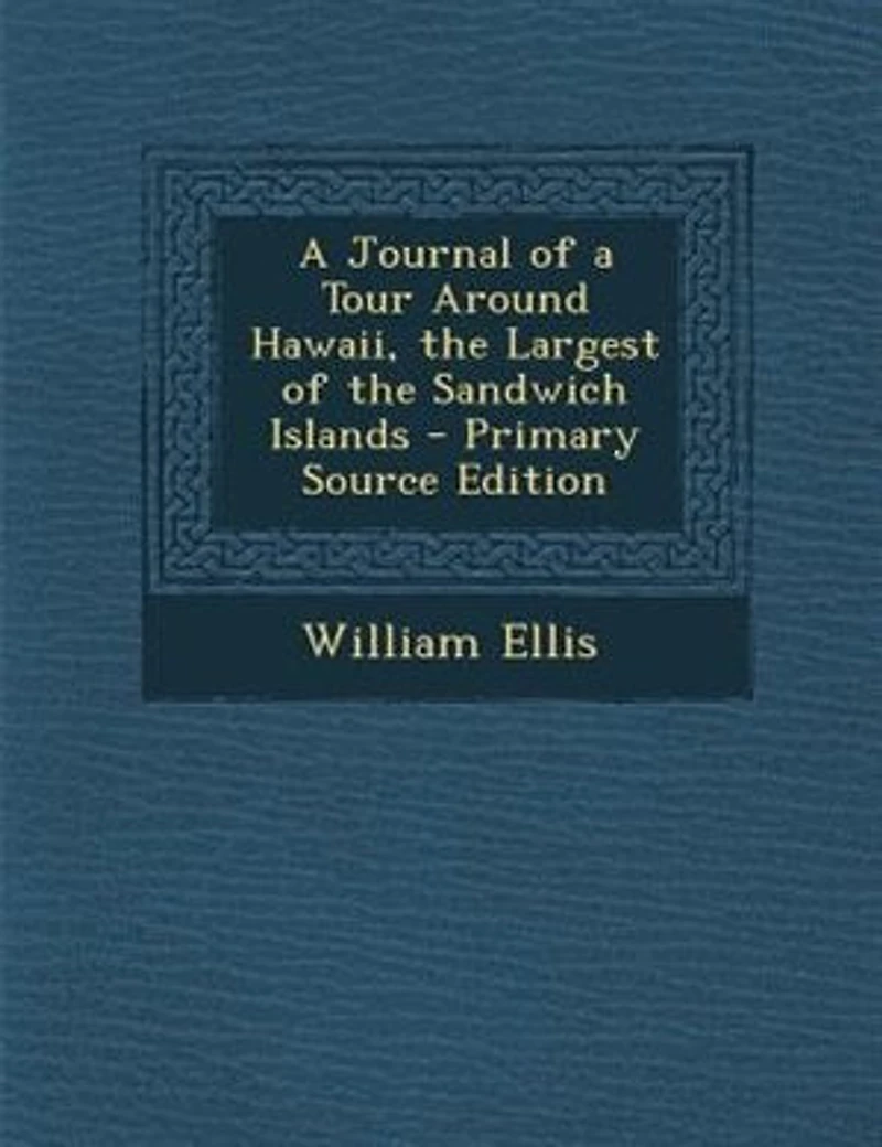 A Journal of a Tour Around Hawaii, the Largest of the Sandwich Islands