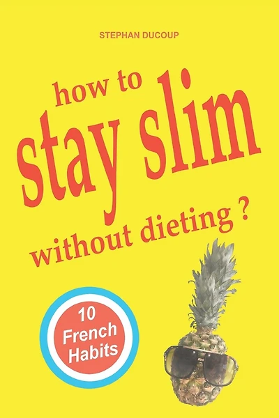 HOW TO STAY SLIM WITHOUT DIETING ? 10 French Habits