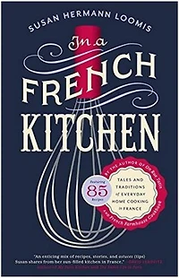 a French Kitchen: Tales and Traditions of Everyday Home Cooking France