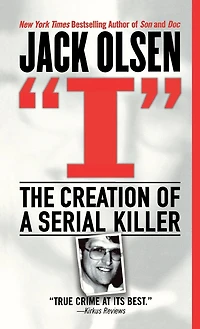 I: The Creation of a Serial Killer