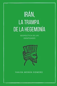 Irán, la trampa de la hegemonía.