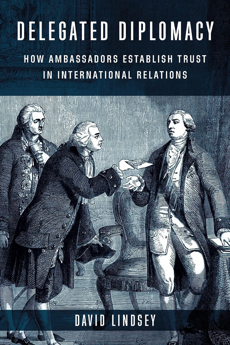 Delegated Diplomacy: How Ambassadors Establish Trust International Relations