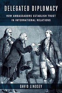 Delegated Diplomacy: How Ambassadors Establish Trust International Relations