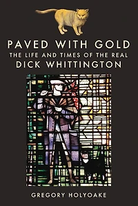 Paved with Gold: The Life and Times of Dick Whittington