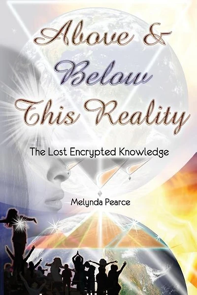 Above and Below This Reality: The Lost Encrypted Knowledge