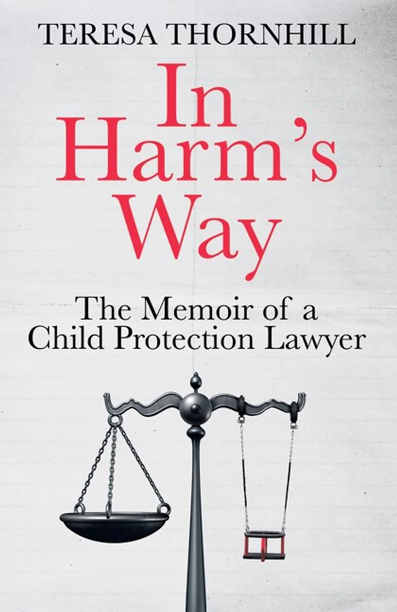Harm’s Way: the memoir of a child protection lawyer from most secretive Court England and Wales – Family
