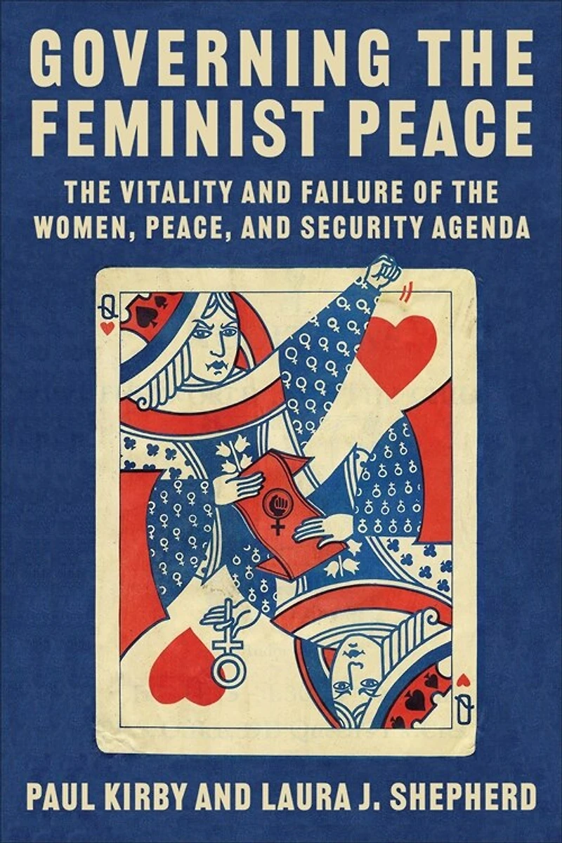 Governing the Feminist Peace: Vitality and Failure of Women, Peace, Security Agenda