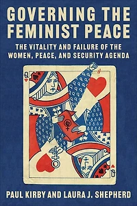 Governing the Feminist Peace: Vitality and Failure of Women, Peace, Security Agenda