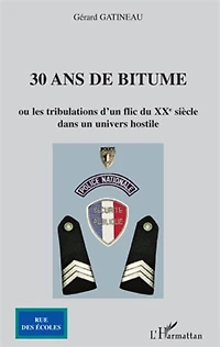 30 ans de bitume: Ou les tribulations d'un flic du XXème siècle - Dans un univers hostile