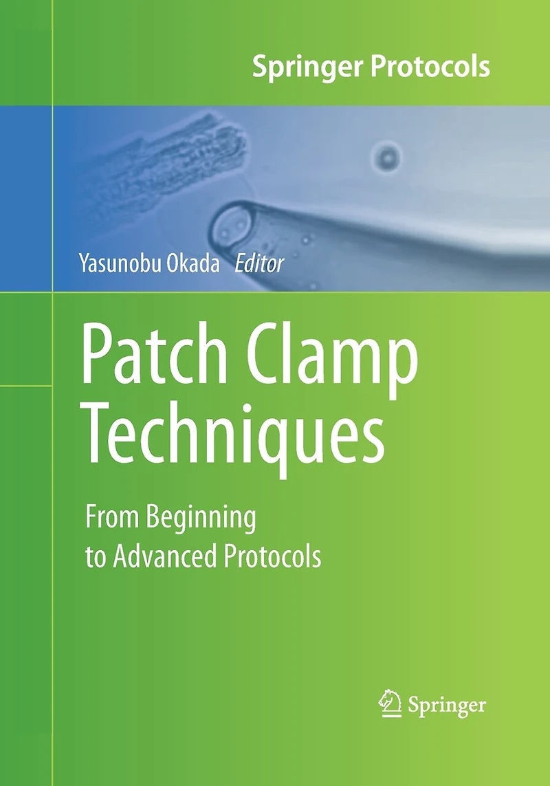 Patch Clamp Techniques: From Beginning To Advanced Protocols