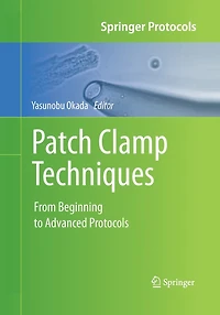 Patch Clamp Techniques: From Beginning To Advanced Protocols