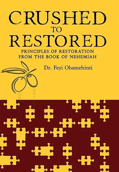Crushed to Restored: Principles of Restoration from the Book of Nehemiah