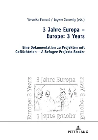 3 Jahre Europa – Europe: Years: Eine Dokumentation zu Projekten mit Gefluechteten A Refugee Projects Reader