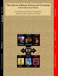 The Seven African Powers of Creation: Orisha Homeschool Edition The Philosophy of Physics, Astronomy & Khemistry