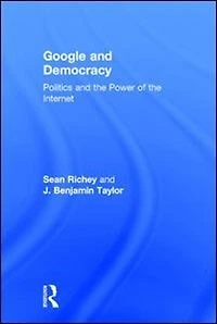 Google and Democracy: Politics the Power of Internet
