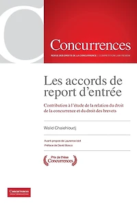 Les accords de report d'entrée: Contribution à l'étude de la relation du droit de la concurrence et du droit des brevets