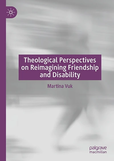 Theological Perspectives on Reimagining Friendship and Disability
